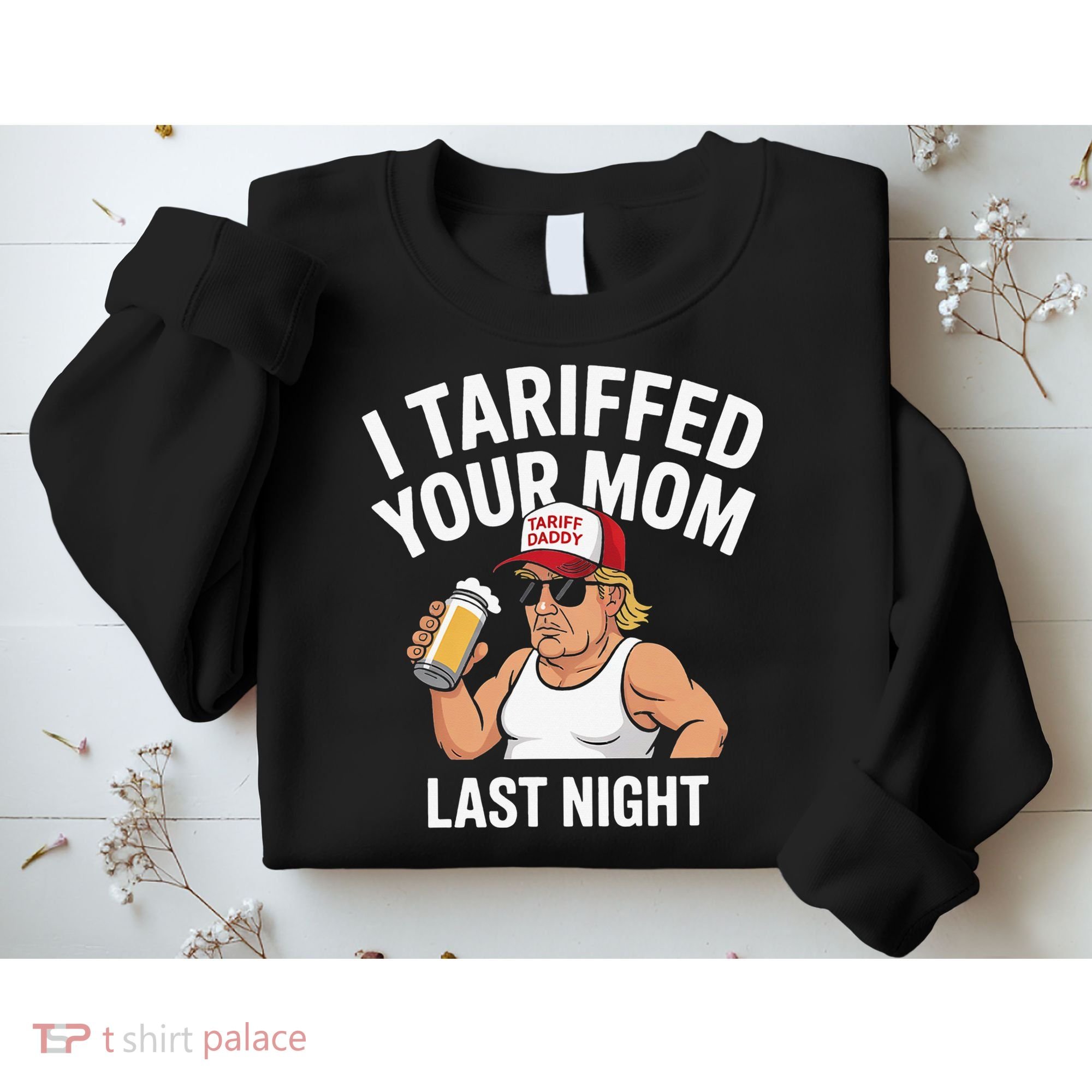 I Tariffed Your Mom Last Night Sweatshirt