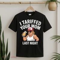 I Tariffed Your Mom Last Night T-Shirt thumb 2