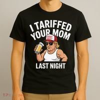 I Tariffed Your Mom Last Night T-Shirt thumb 3