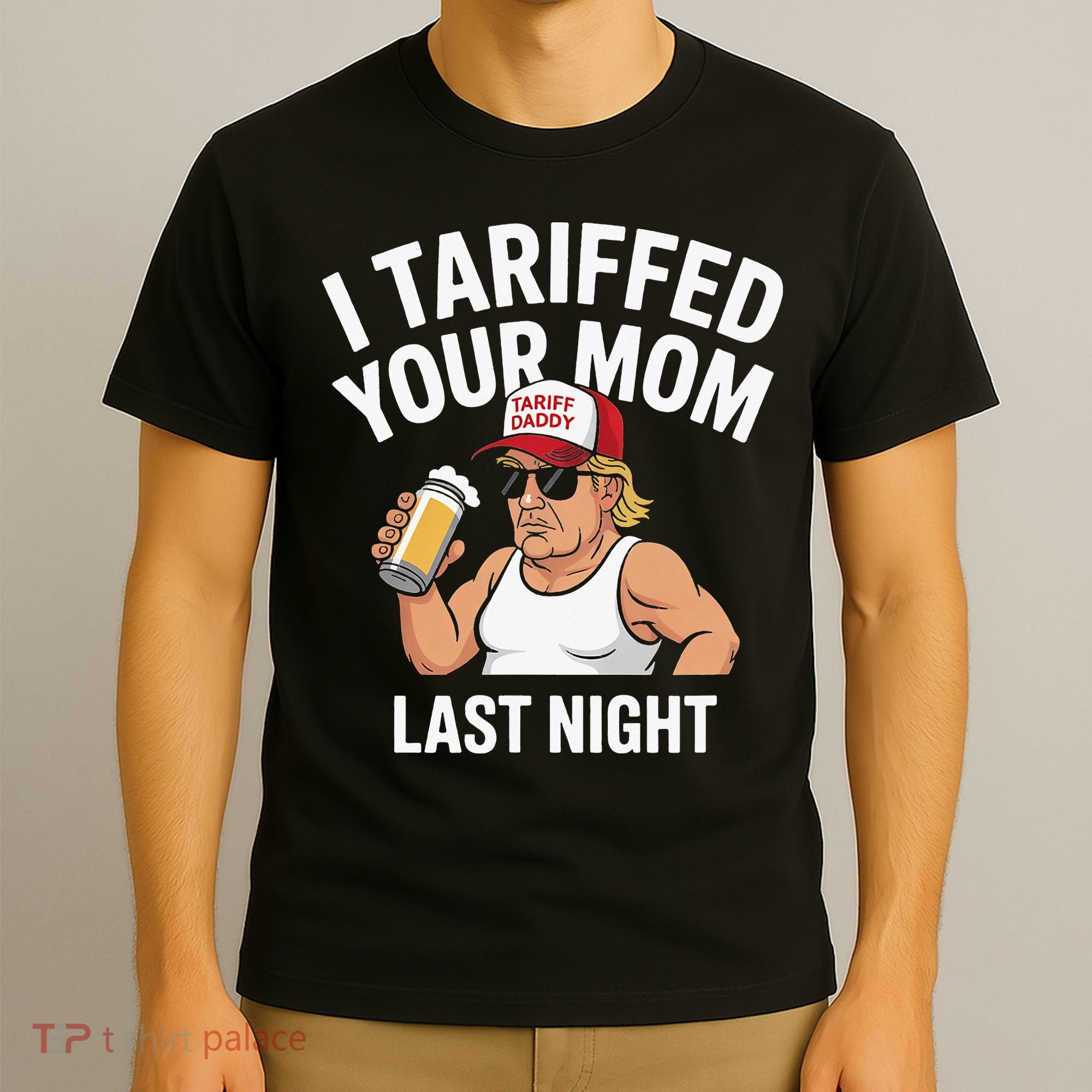 I Tariffed Your Mom Last Night T-Shirt