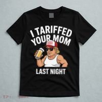I Tariffed Your Mom Last Night T-Shirt thumb 5
