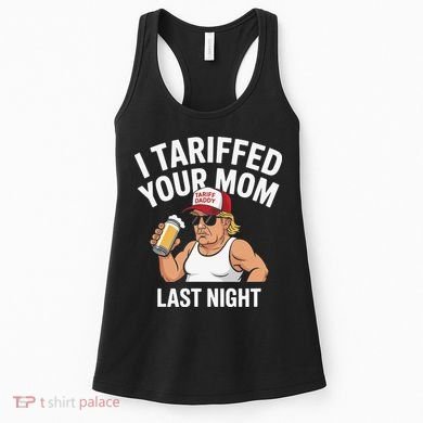 I Tariffed Your Mom Last Night Women's Tank Top