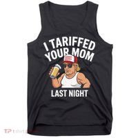 I Tariffed Your Mom Last Night Tank Top thumb 0