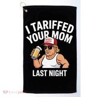 I Tariffed Your Mom Last Night Golf Towel thumb 0