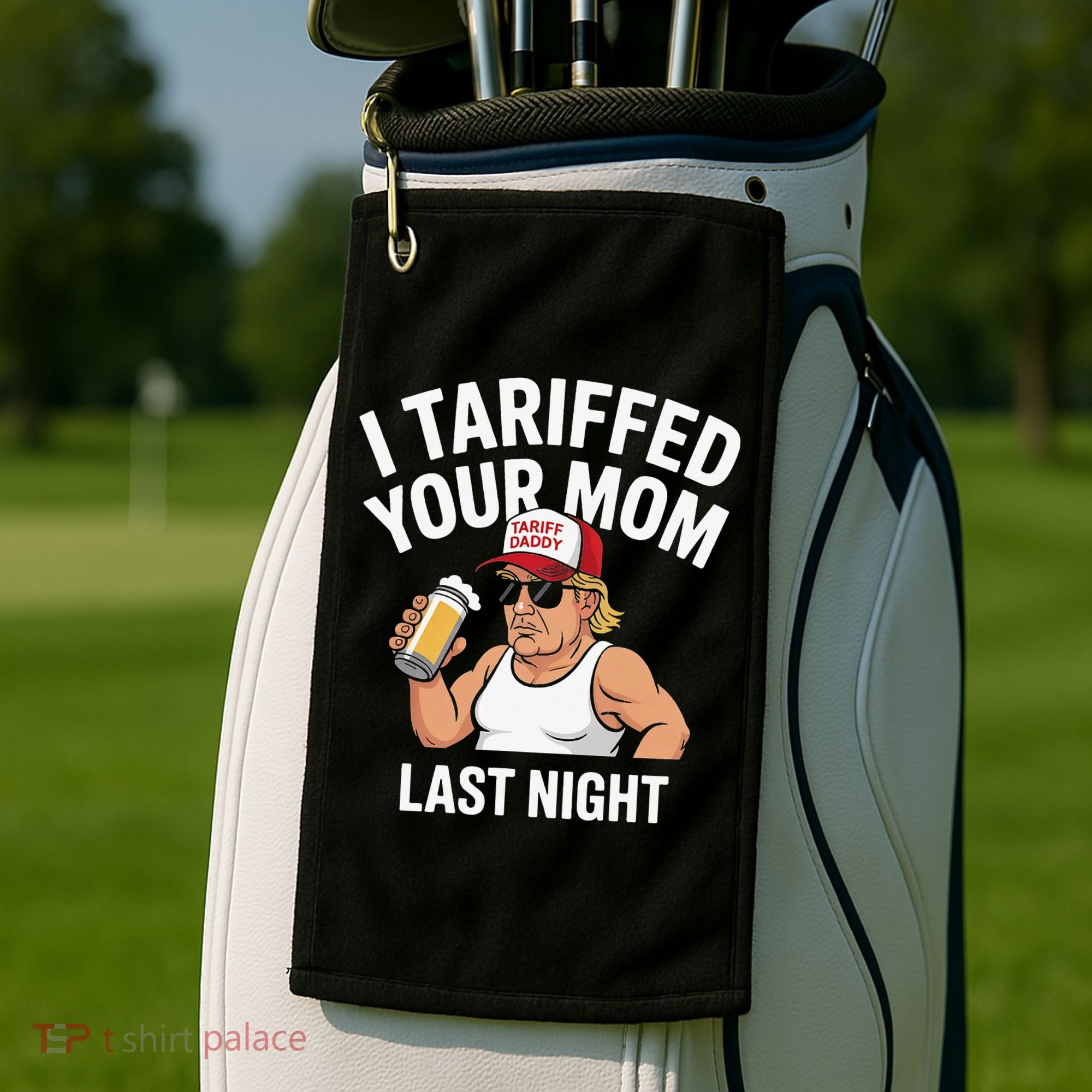 I Tariffed Your Mom Last Night Golf Towel