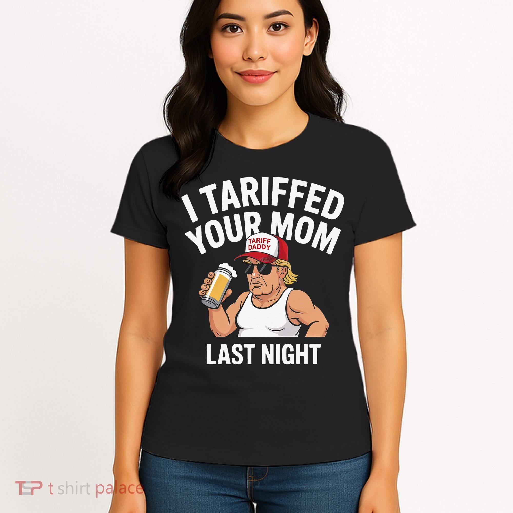 I Tariffed Your Mom Last Night Women's T-Shirt