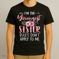 I'm The Youngest Sister Rules Don't Apply To Me Floral Cute T-Shirt thumb 3