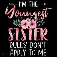 I'm The Youngest Sister Rules Don't Apply To Me Floral Cute Coffee Mug thumb 5