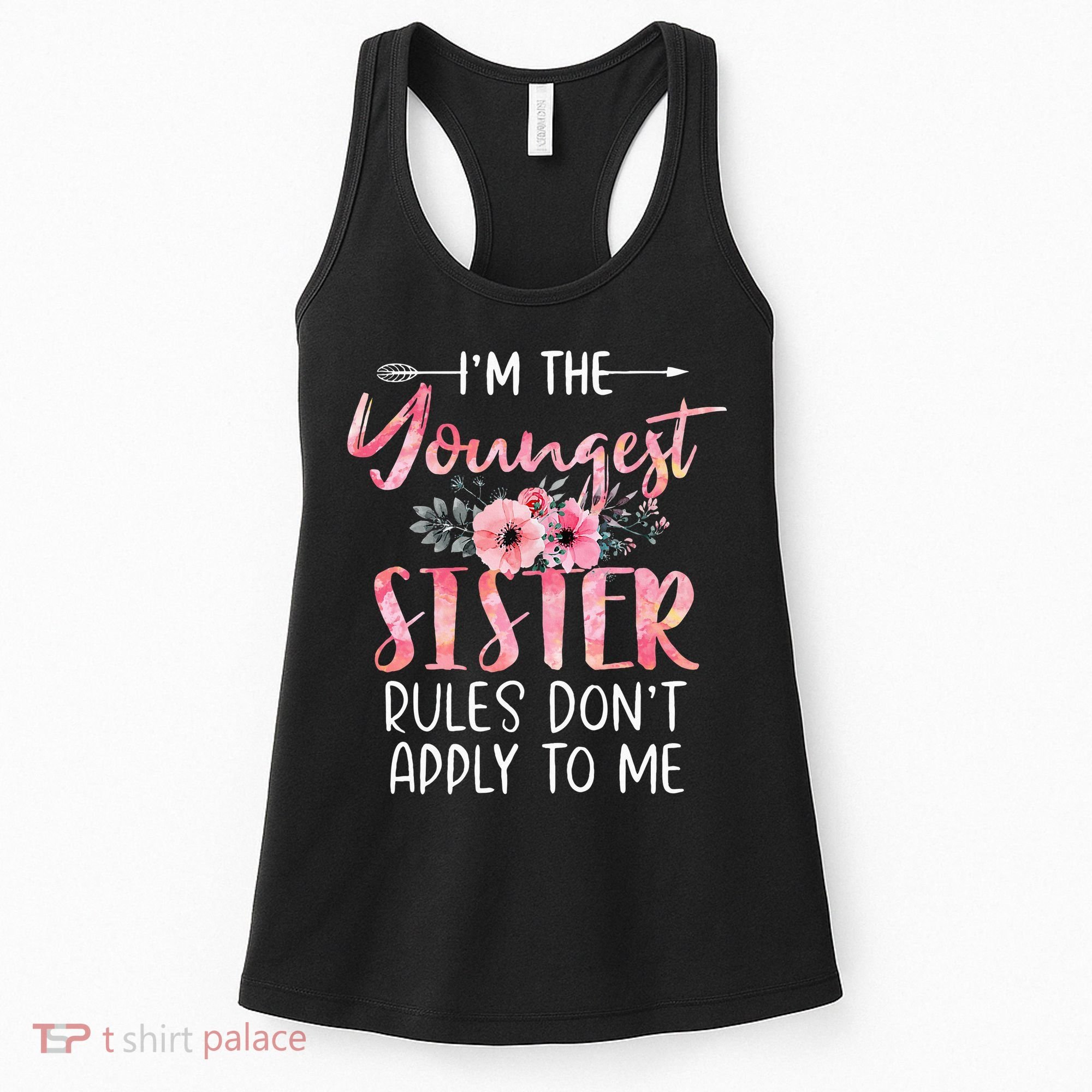 I'm The Youngest Sister Rules Don't Apply To Me Floral Cute Women's Tank Top