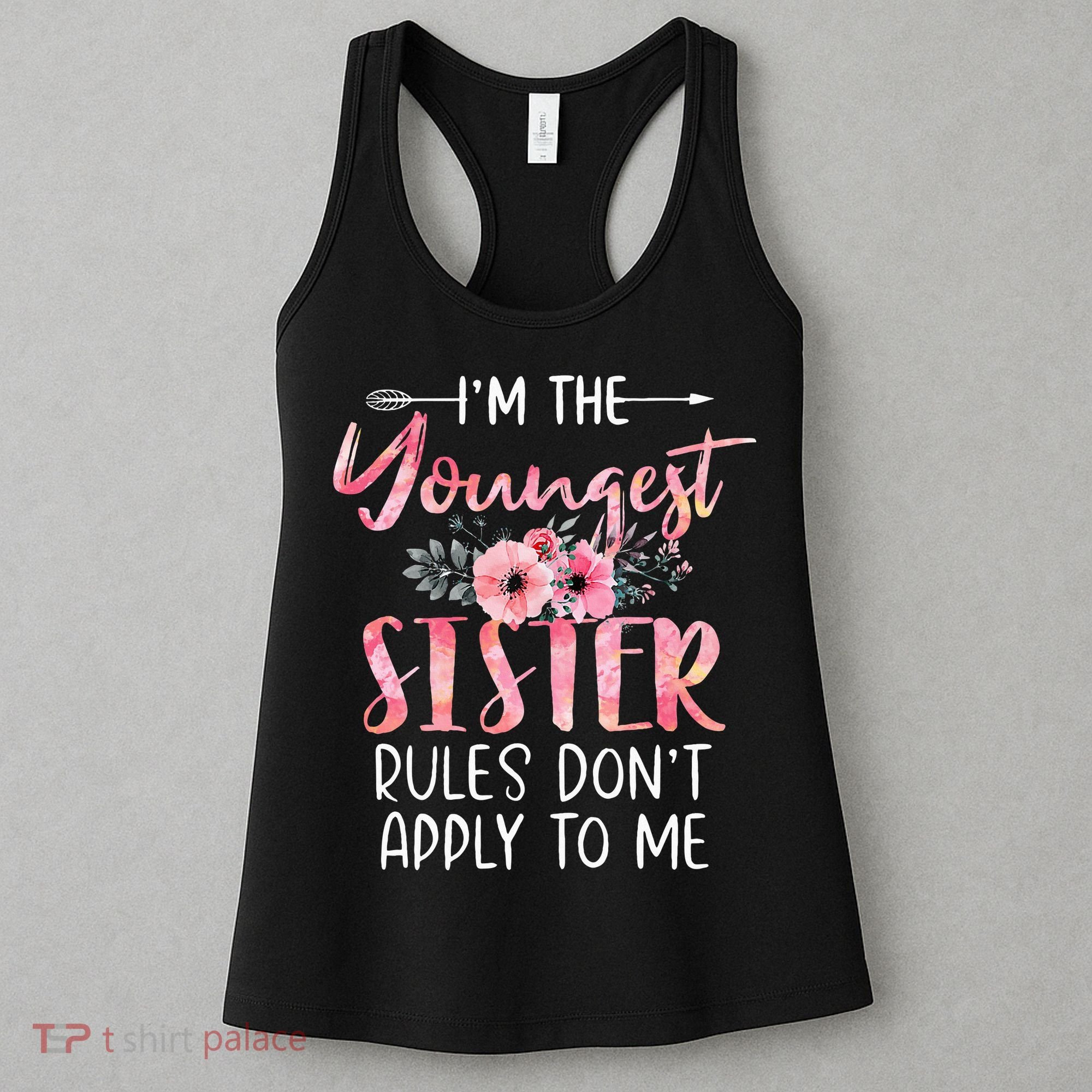 I'm The Youngest Sister Rules Don't Apply To Me Floral Cute Women's Tank Top