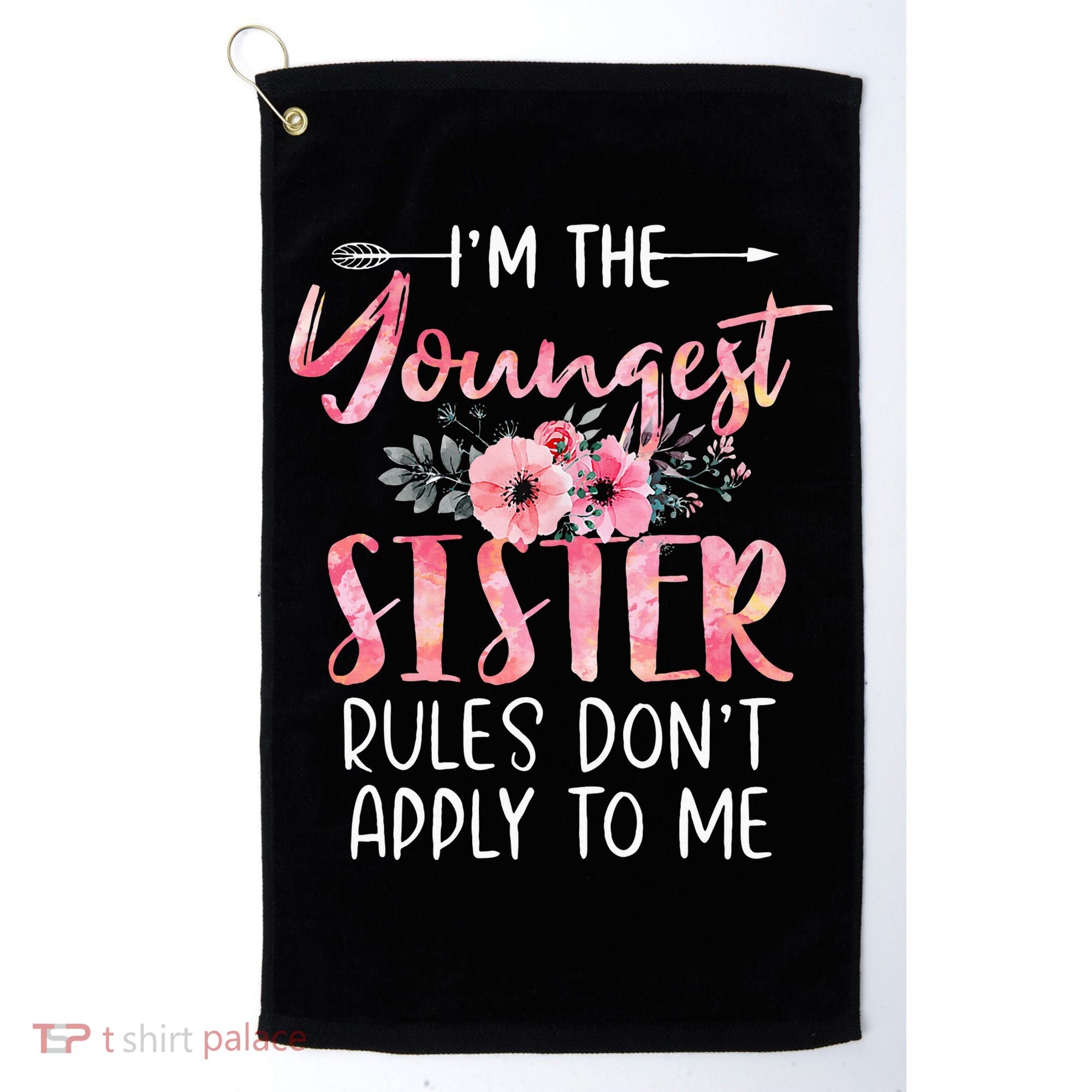 I'm The Youngest Sister Rules Don't Apply To Me Floral Cute Golf Towel