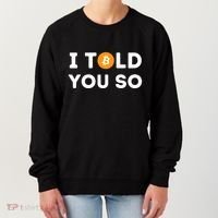 I Told You So Funny Crypto Trader Btc Bitcoin Investor Women's Sweatshirt thumb 0