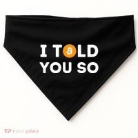 I Told You So Funny Crypto Trader Btc Bitcoin Investor USA-Made Doggie Bandana thumb 0