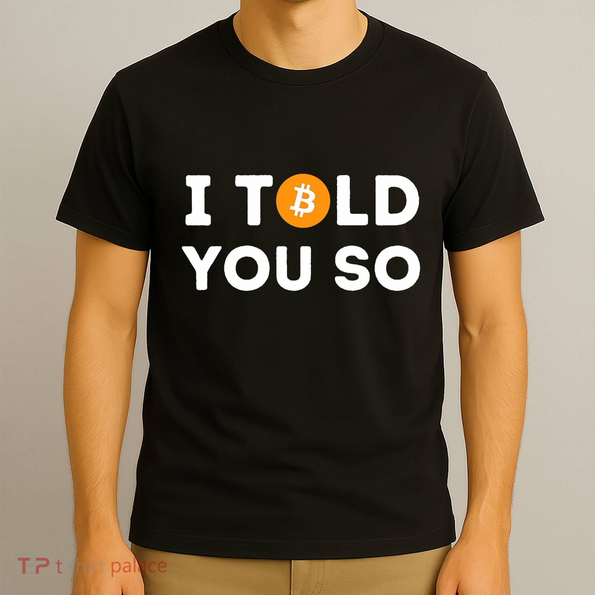 I Told You So Funny Crypto Trader Btc Bitcoin Investor T-Shirt