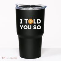 I Told You So Funny Crypto Trader Btc Bitcoin Investor Tumbler thumb 0