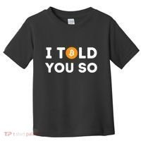 I Told You So Funny Crypto Trader Btc Bitcoin Investor Toddler T-Shirt thumb 0