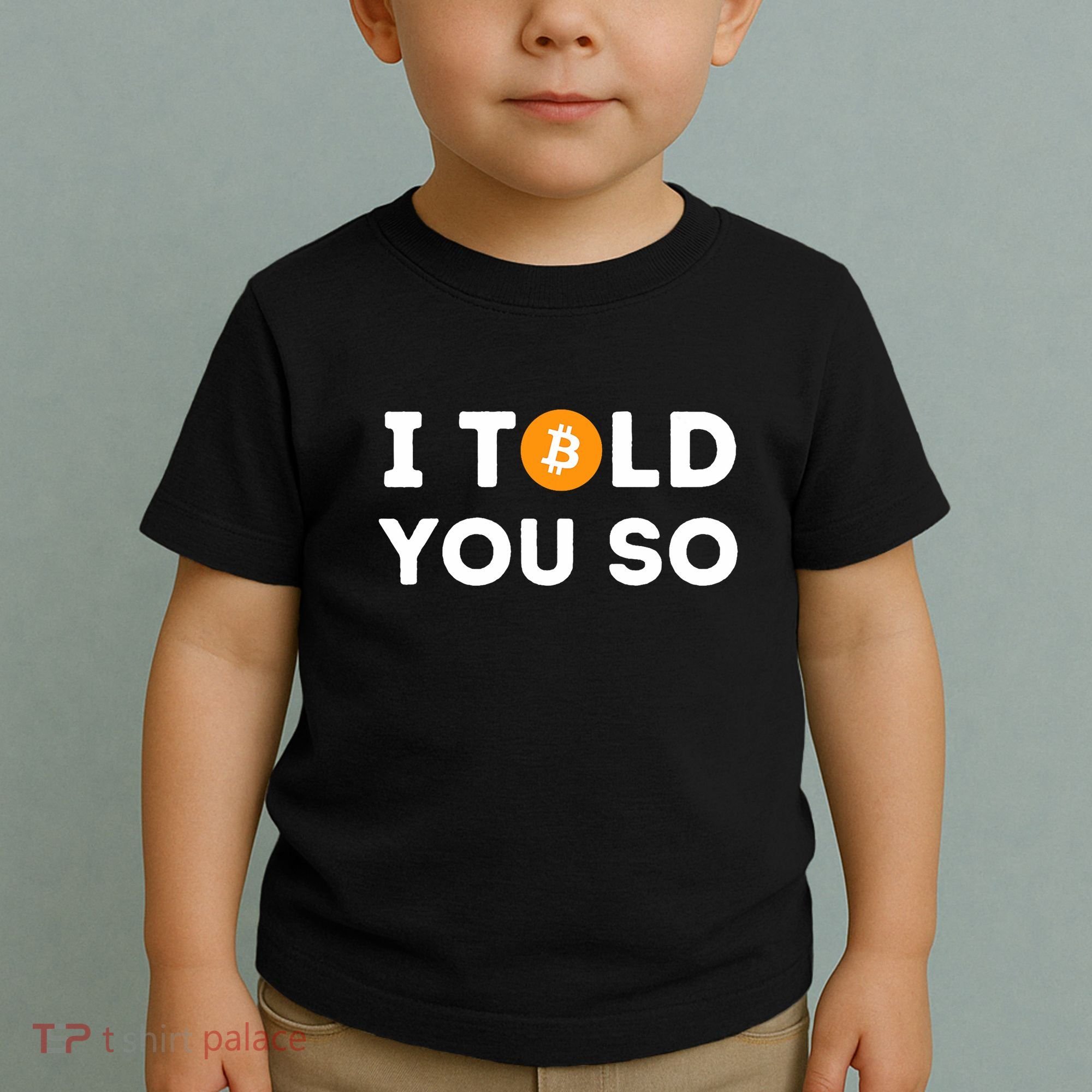 I Told You So Funny Crypto Trader Btc Bitcoin Investor Toddler T-Shirt