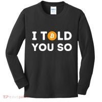 I Told You So Funny Crypto Trader Btc Bitcoin Investor Kids Long Sleeve Shirt thumb 0