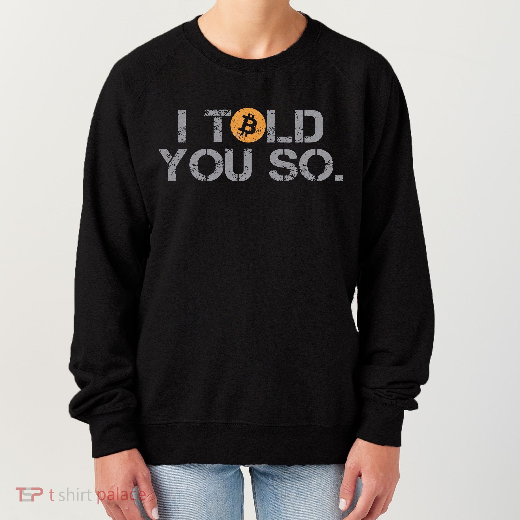I Told You So Bitcoin Funny Btc Crypto Cryptocurrency Trader Women's Sweatshirt