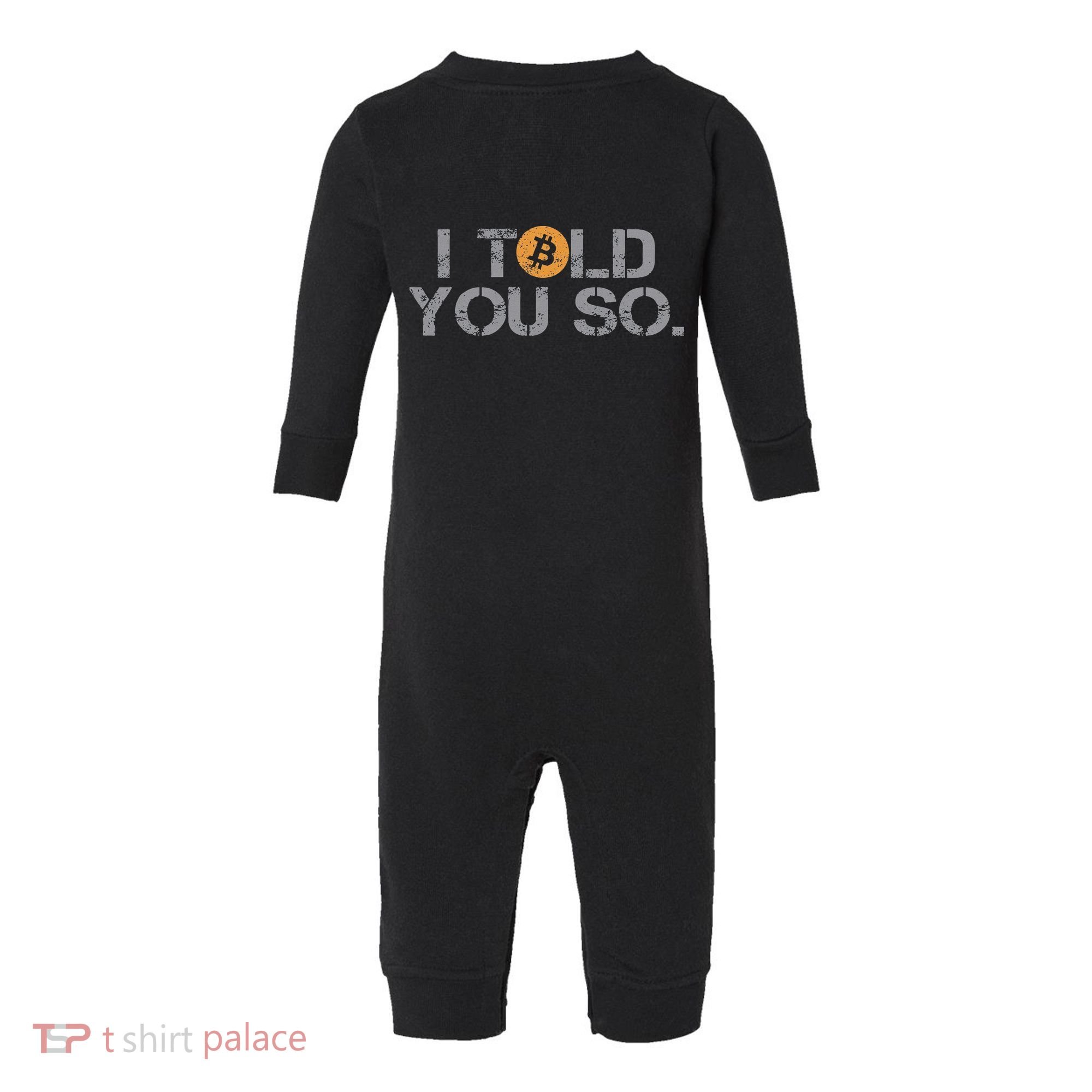 I Told You So Bitcoin Funny Btc Crypto Cryptocurrency Trader Infant Fleece One Piece