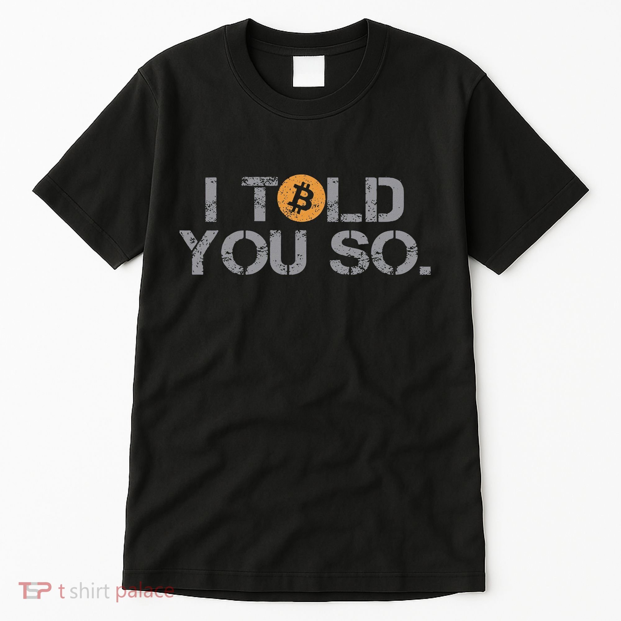 I Told You So Bitcoin Funny Btc Crypto Cryptocurrency Trader Tall T-Shirt