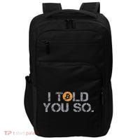 I Told You So Bitcoin Funny Btc Crypto Cryptocurrency Trader Impact Tech Backpack thumb 0