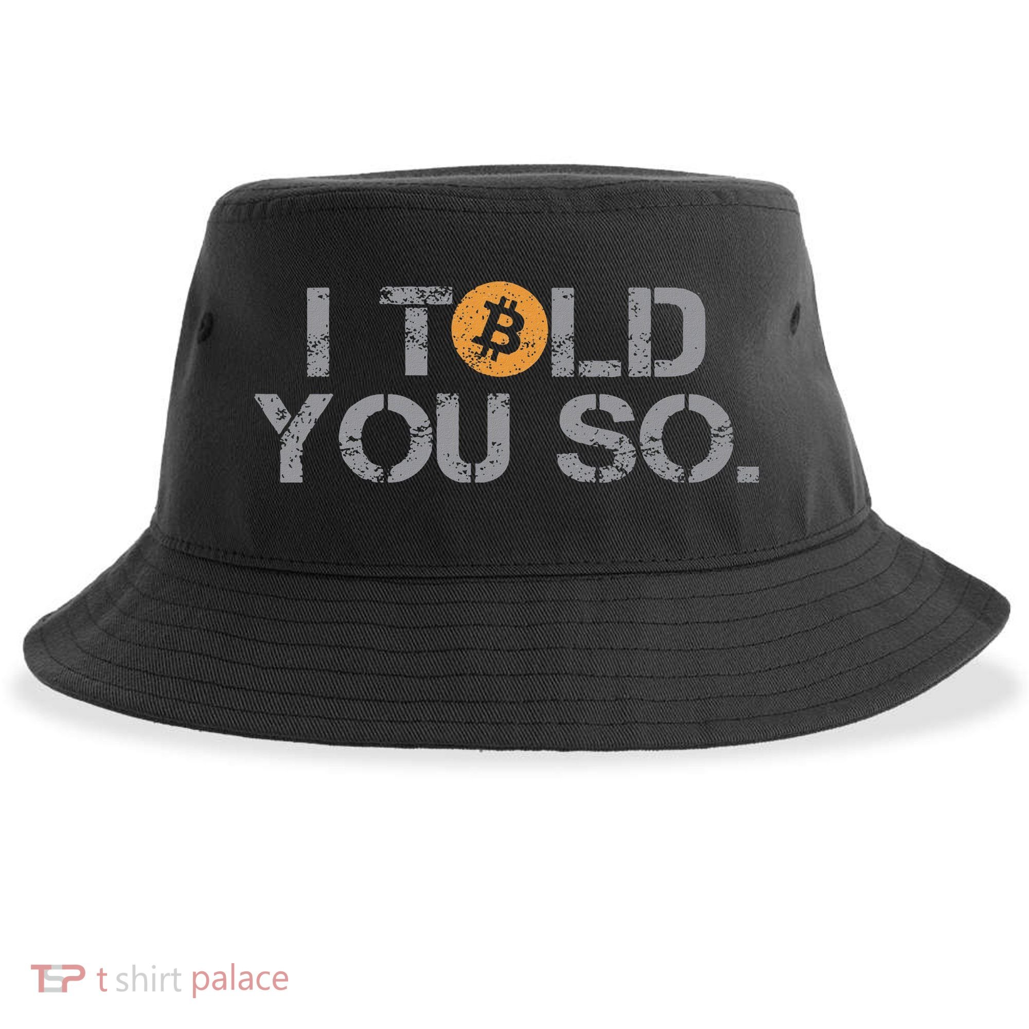 I Told You So Bitcoin Funny Btc Crypto Cryptocurrency Trader Sustainable Bucket Hat