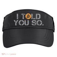I Told You So Bitcoin Funny Btc Crypto Cryptocurrency Trader Adult Drive Performance Visor thumb 0