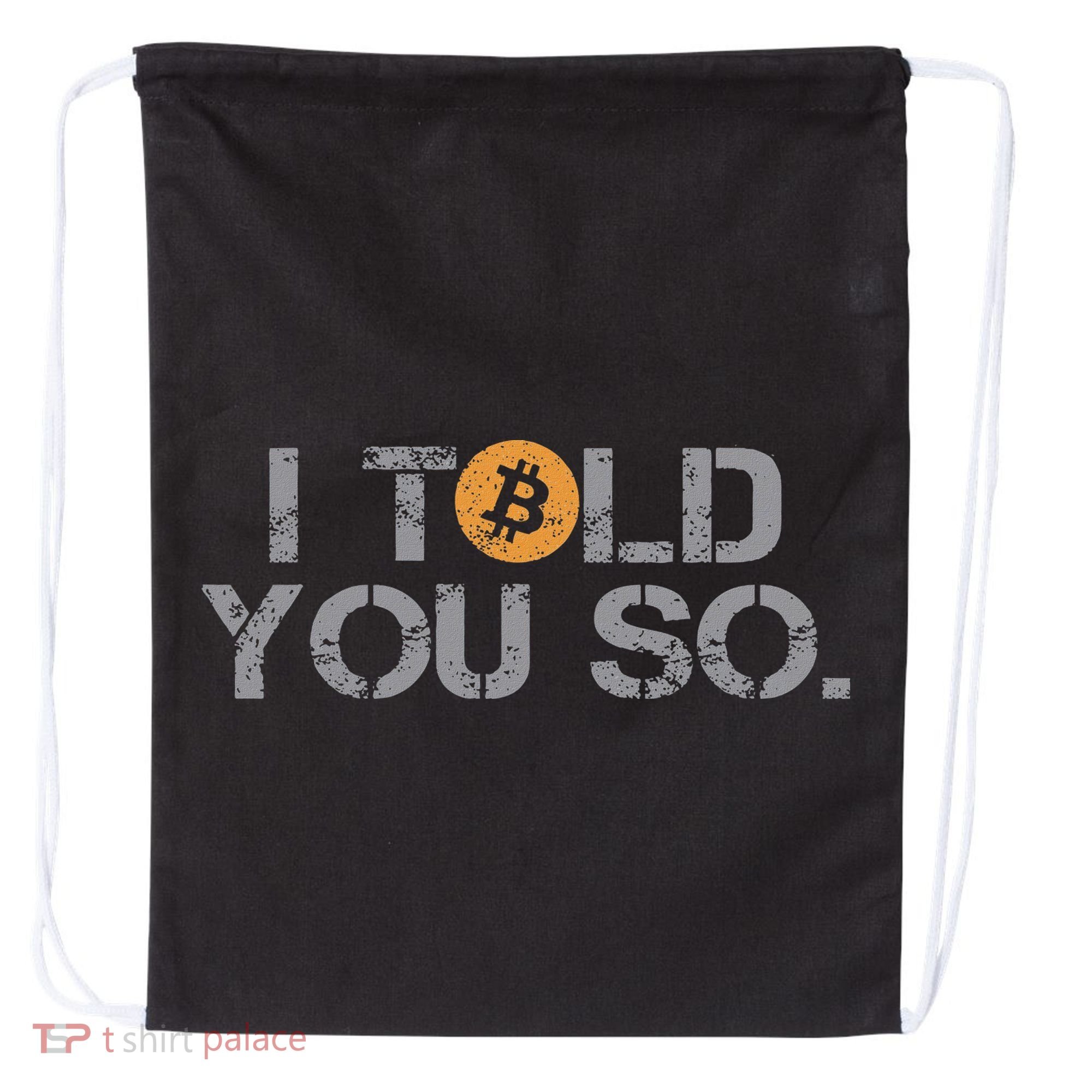 I Told You So Bitcoin Funny Btc Crypto Cryptocurrency Trader Drawstring Bag