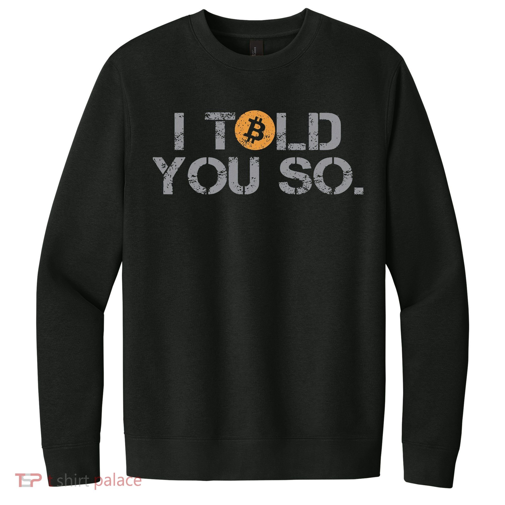 I Told You So Bitcoin Funny Btc Crypto Cryptocurrency Trader V.I.T. Fleece Crew Sweatshirt