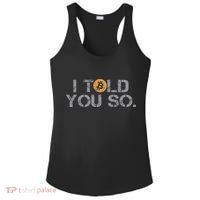 I Told You So Bitcoin Funny Btc Crypto Cryptocurrency Trader Ladies PosiCharge Competitor Racerback Tank thumb 0