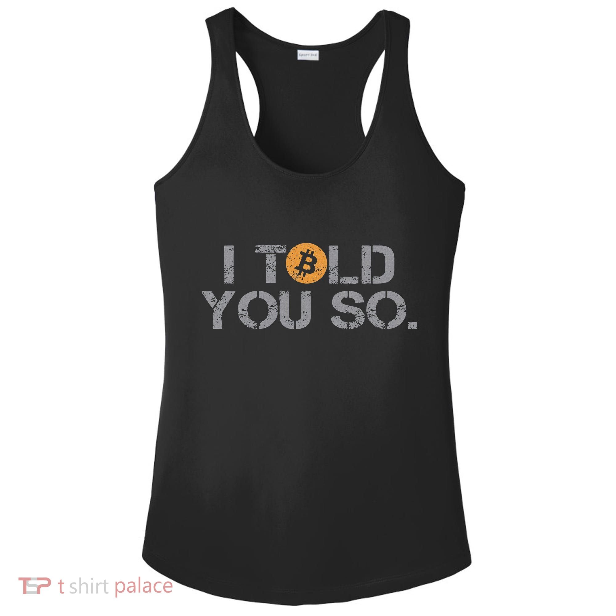 I Told You So Bitcoin Funny Btc Crypto Cryptocurrency Trader Ladies PosiCharge Competitor Racerback Tank