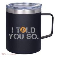 I Told You So Bitcoin Funny Btc Crypto Cryptocurrency Trader 12oz Stainless Steel Coffee Mug thumb 0