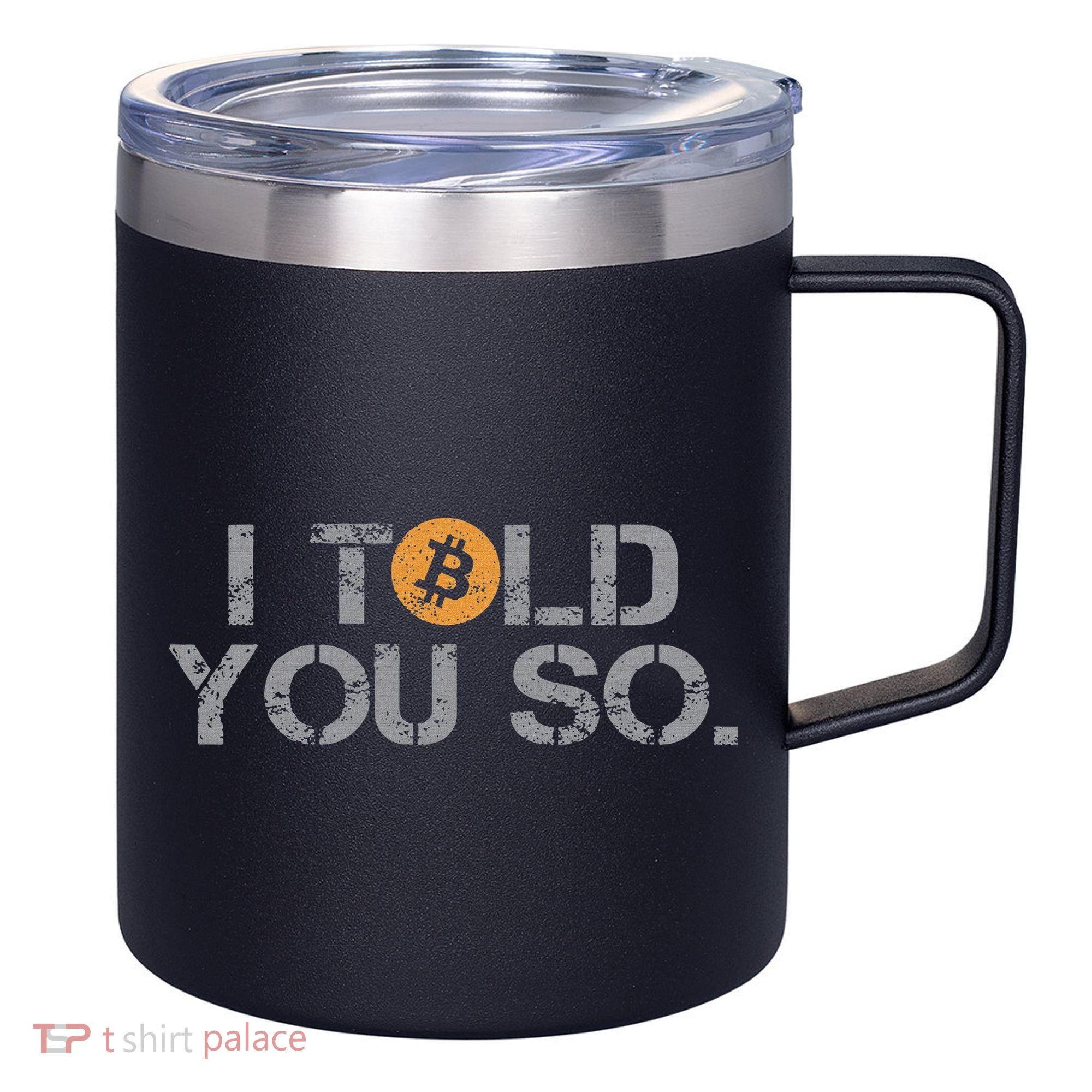 I Told You So Bitcoin Funny Btc Crypto Cryptocurrency Trader 12oz Stainless Steel Coffee Mug