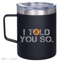 I Told You So Bitcoin Funny Btc Crypto Cryptocurrency Trader 12oz Stainless Steel Coffee Mug thumb 2
