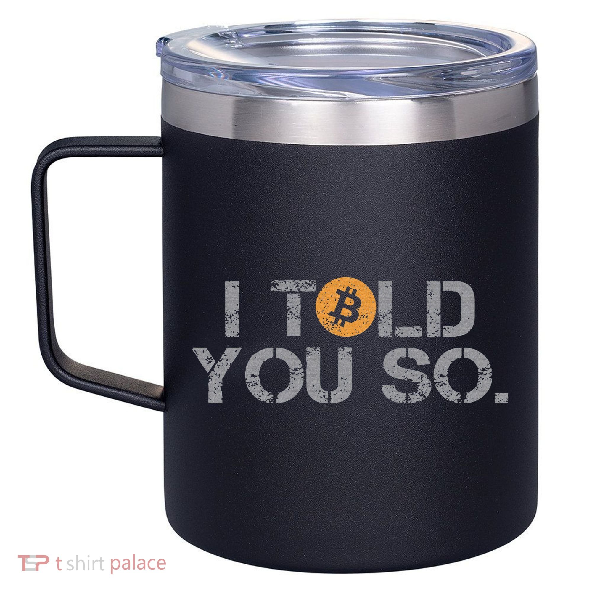 I Told You So Bitcoin Funny Btc Crypto Cryptocurrency Trader 12oz Stainless Steel Coffee Mug