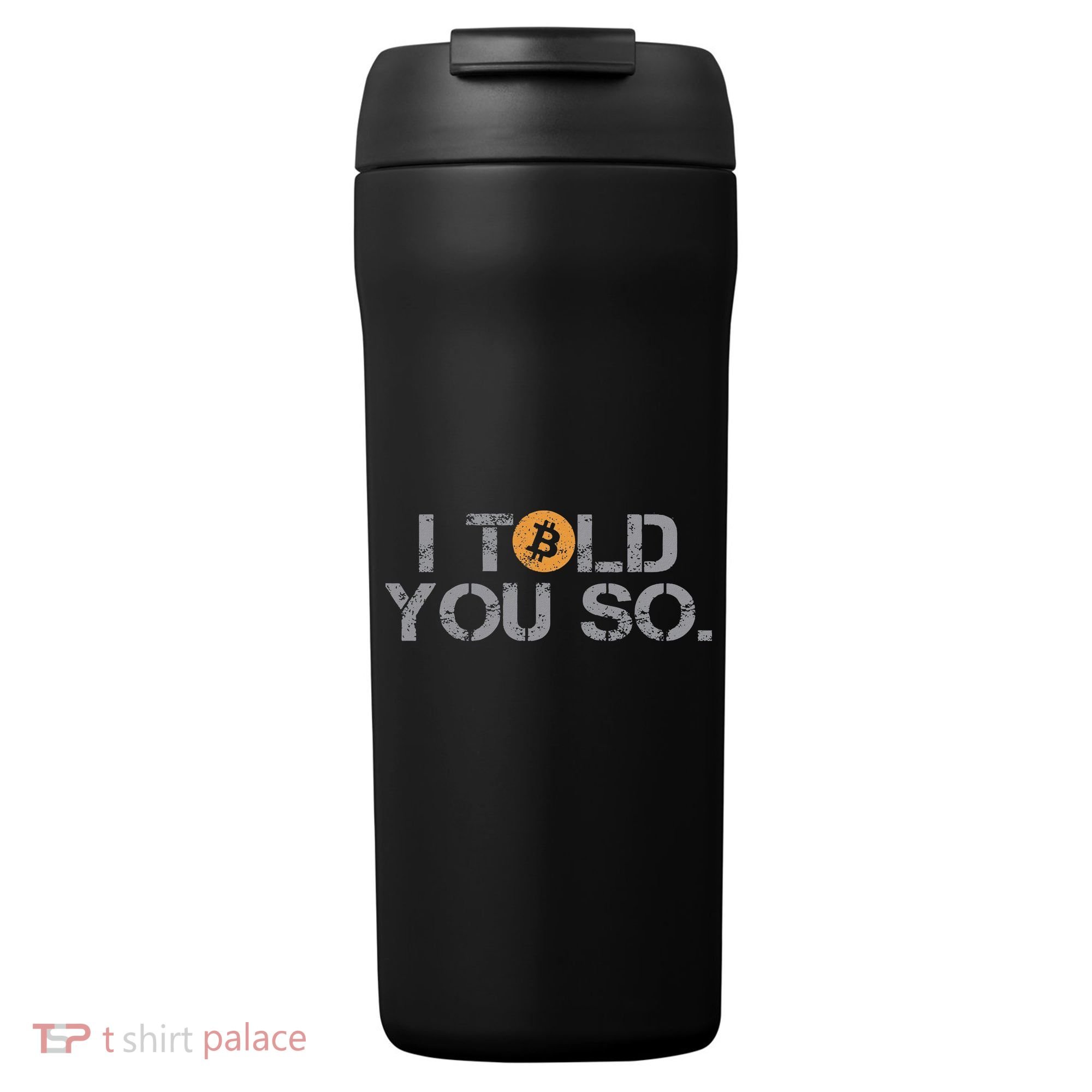 I Told You So Bitcoin Funny Btc Crypto Cryptocurrency Trader 24oz Duet Stainless Steel Tumbler
