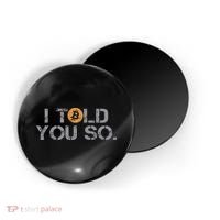 I Told You So Bitcoin Funny Btc Crypto Cryptocurrency Trader Magnet thumb 0