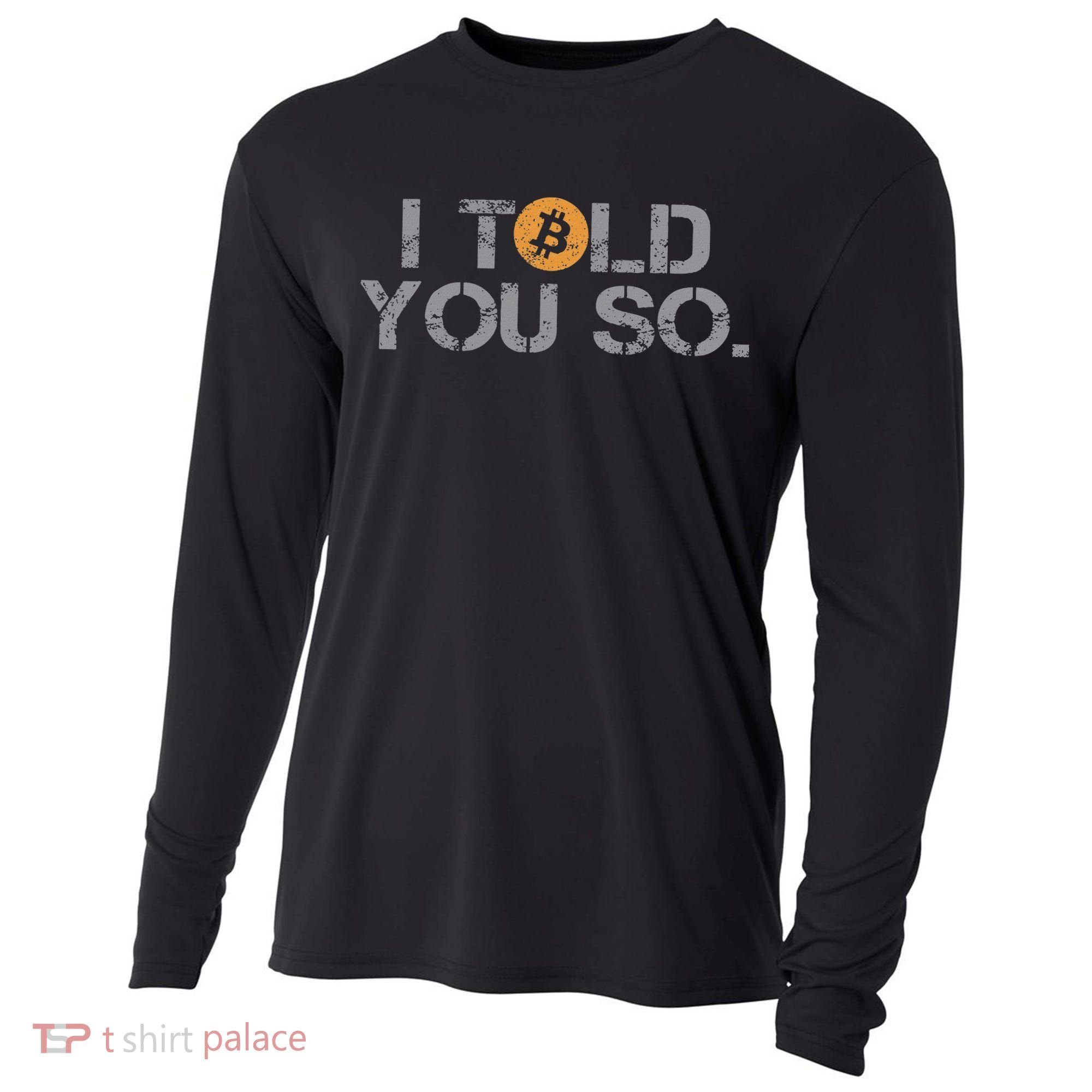 I Told You So Bitcoin Funny Btc Crypto Cryptocurrency Trader Cooling Performance Long Sleeve Crew