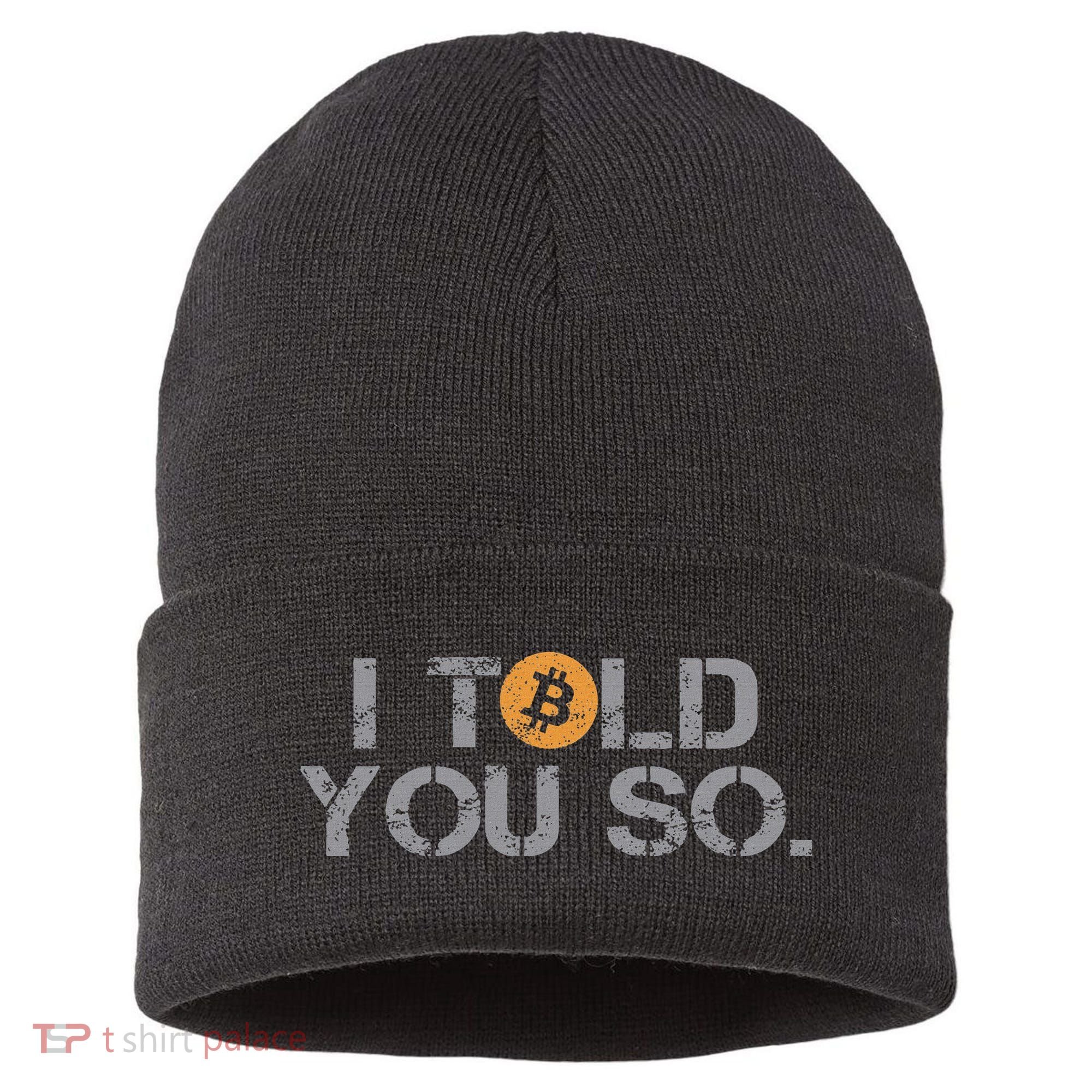 I Told You So Bitcoin Funny Btc Crypto Cryptocurrency Trader Sustainable Knit Beanie