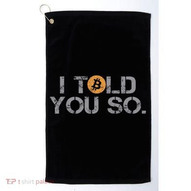 I Told You So Bitcoin Funny Btc Crypto Cryptocurrency Trader Golf Towel
