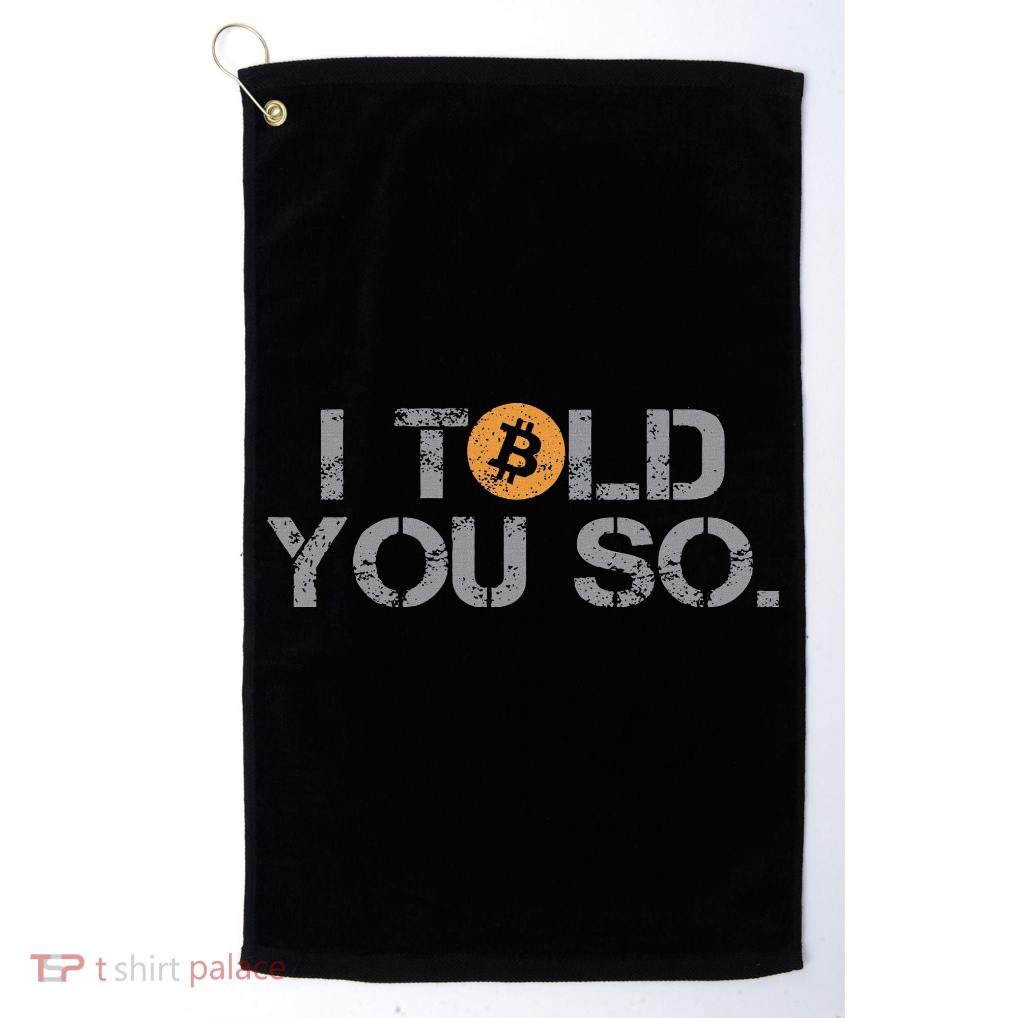 I Told You So Bitcoin Funny Btc Crypto Cryptocurrency Trader Golf Towel