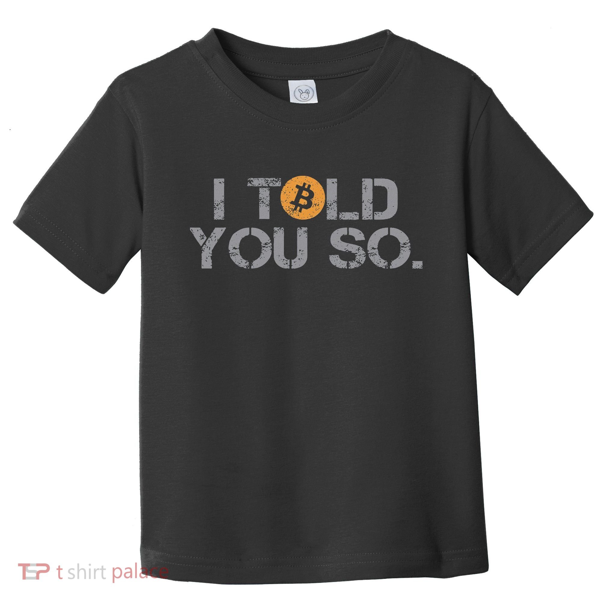 I Told You So Bitcoin Funny Btc Crypto Cryptocurrency Trader Toddler T-Shirt