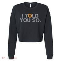 I Told You So Bitcoin Funny Btc Crypto Cryptocurrency Trader Cropped Pullover Crew thumb 0