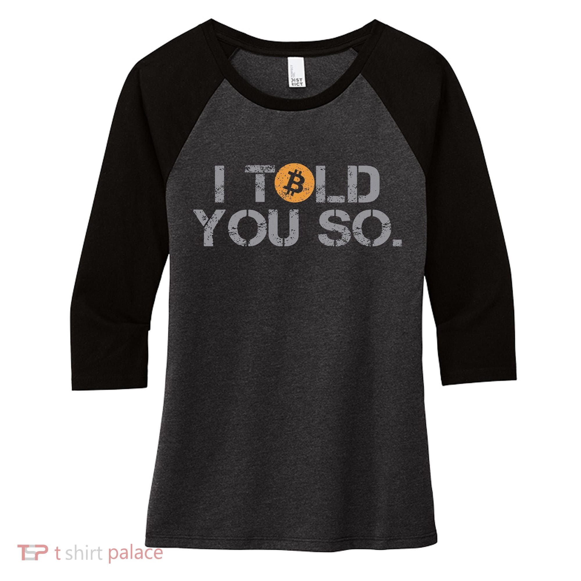 I Told You So Bitcoin Funny Btc Crypto Cryptocurrency Trader Women's Tri-Blend 3/4-Sleeve Raglan Shirt