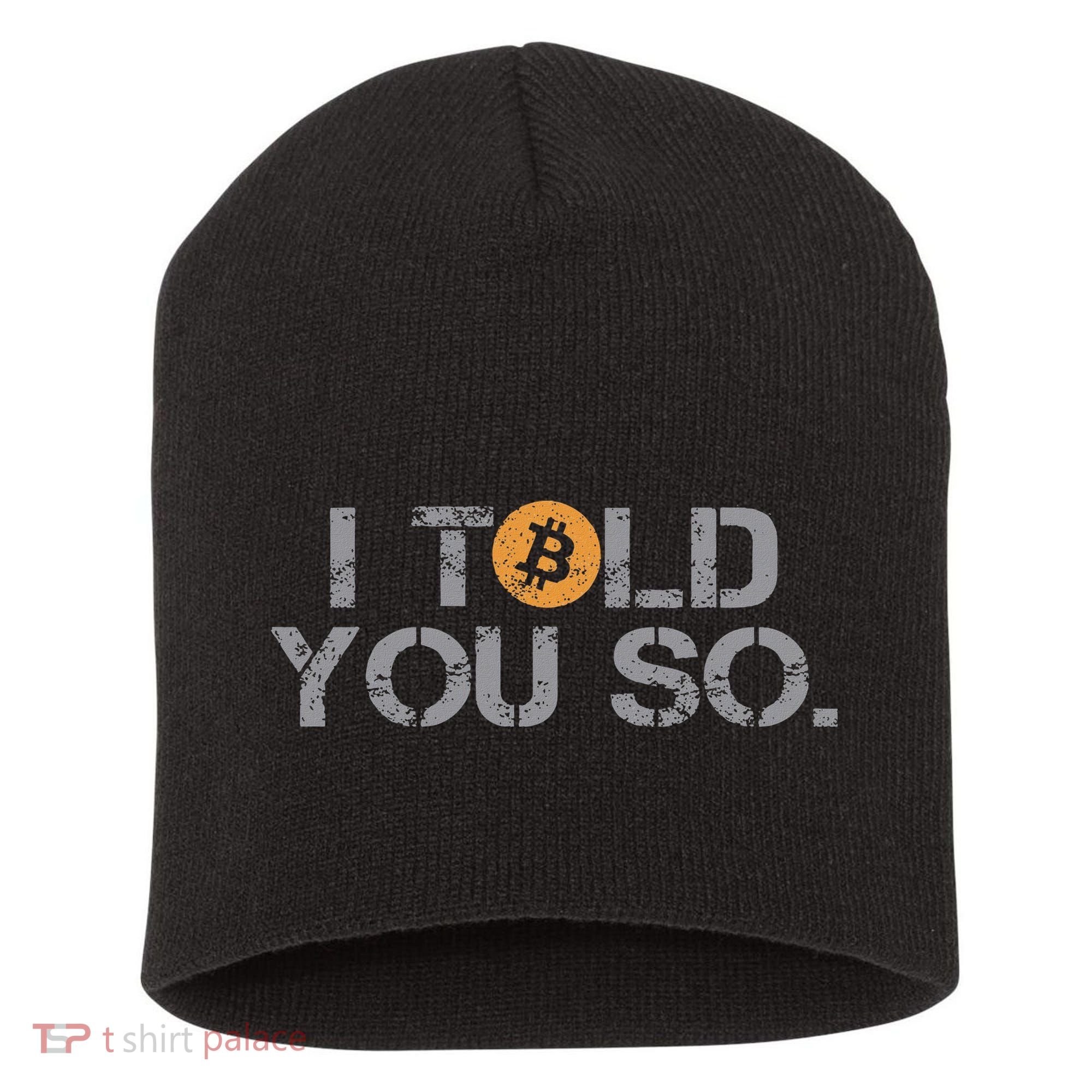 I Told You So Bitcoin Funny Btc Crypto Cryptocurrency Trader Short Acrylic Beanie