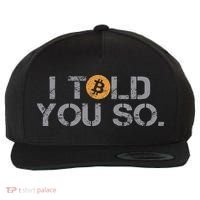 I Told You So Bitcoin Funny Btc Crypto Cryptocurrency Trader Wool Snapback Cap thumb 0