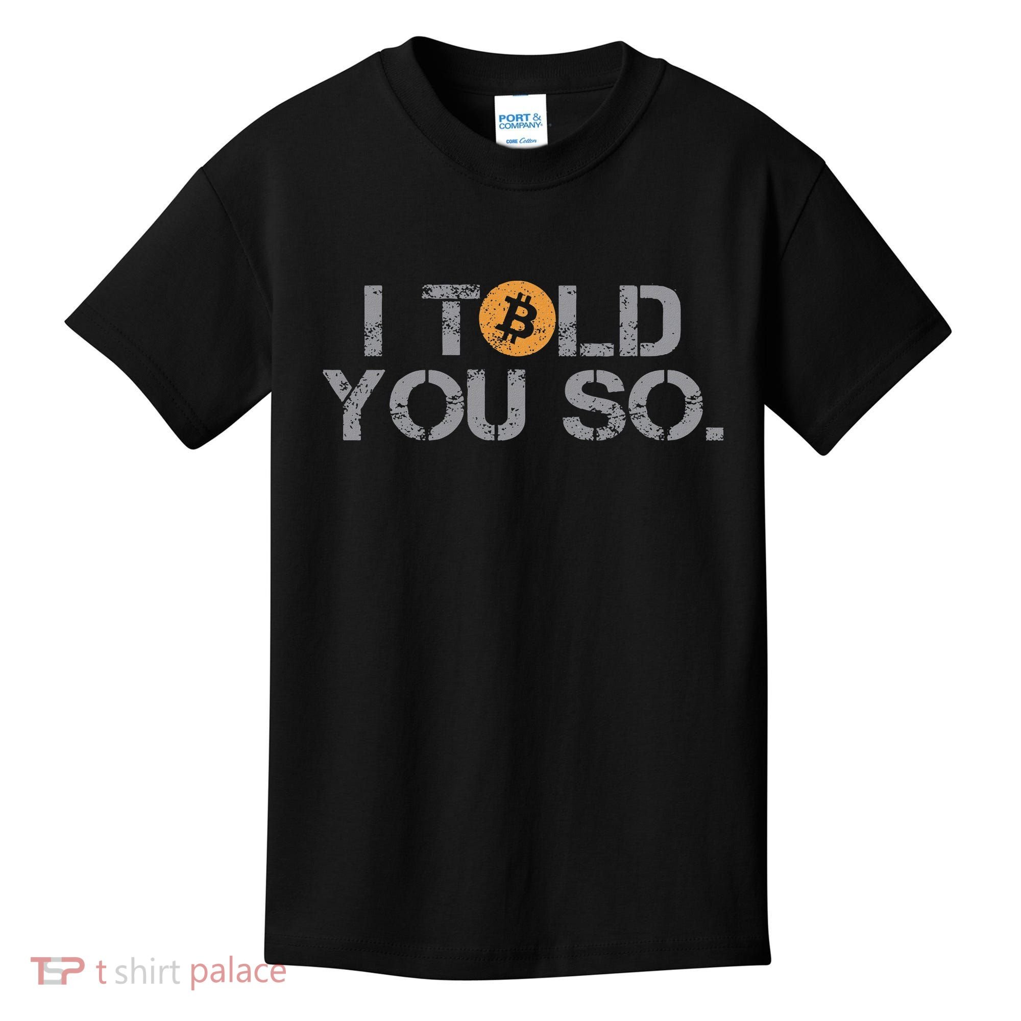 I Told You So Bitcoin Funny Btc Crypto Cryptocurrency Trader Kids T-Shirt