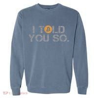 I Told You So Bitcoin Funny Btc Crypto Cryptocurrency Trader Garment-Dyed Sweatshirt thumb 0