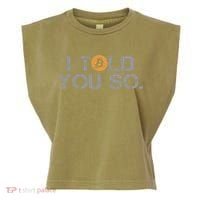 I Told You So Bitcoin Funny Btc Crypto Cryptocurrency Trader Garment-Dyed Women's Muscle Tee thumb 0